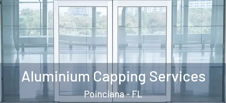  Aluminium Capping Services Poinciana - FL