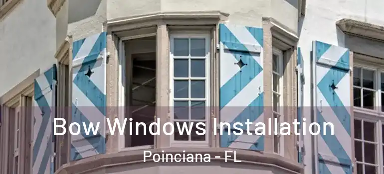  Bow Windows Installation Poinciana - FL