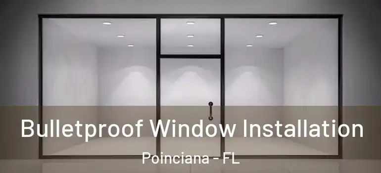  Bulletproof Window Installation Poinciana - FL