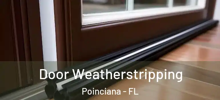  Door Weatherstripping Poinciana - FL