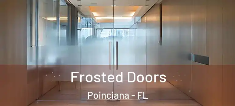  Frosted Doors Poinciana - FL