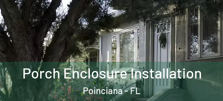  Porch Enclosure Installation Poinciana - FL