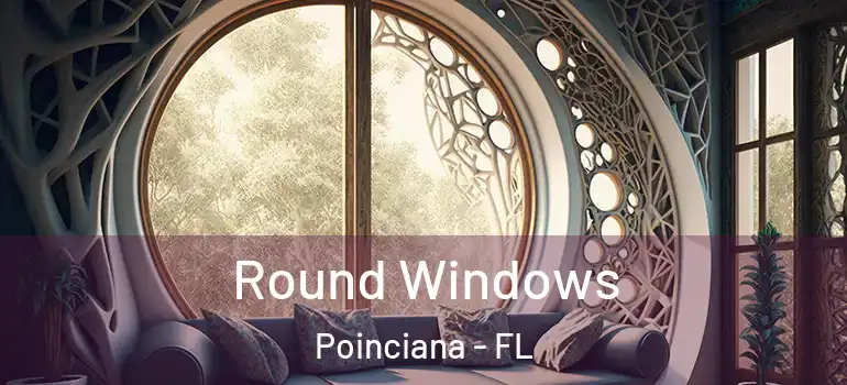  Round Windows Poinciana - FL