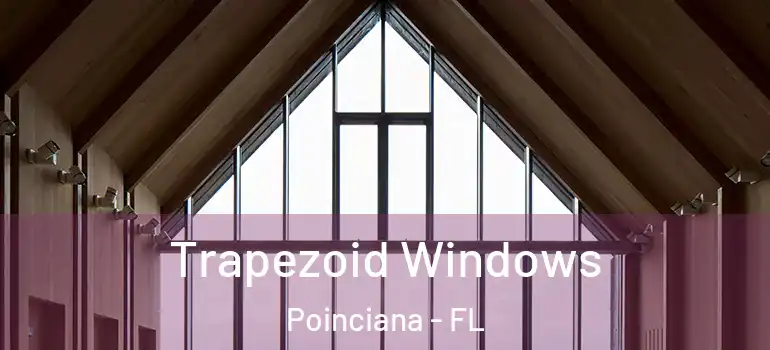  Trapezoid Windows Poinciana - FL
