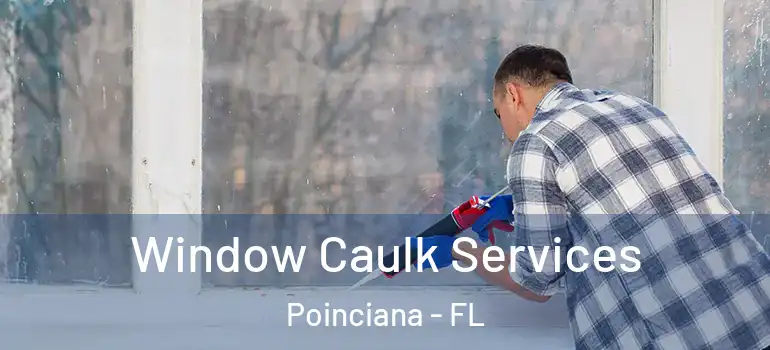  Window Caulk Services Poinciana - FL