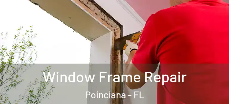  Window Frame Repair Poinciana - FL