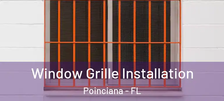  Window Grille Installation Poinciana - FL