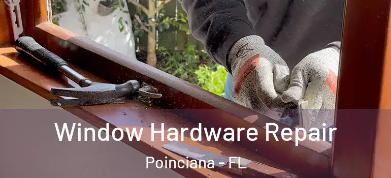  Window Hardware Repair Poinciana - FL