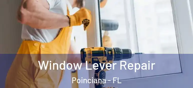  Window Lever Repair Poinciana - FL