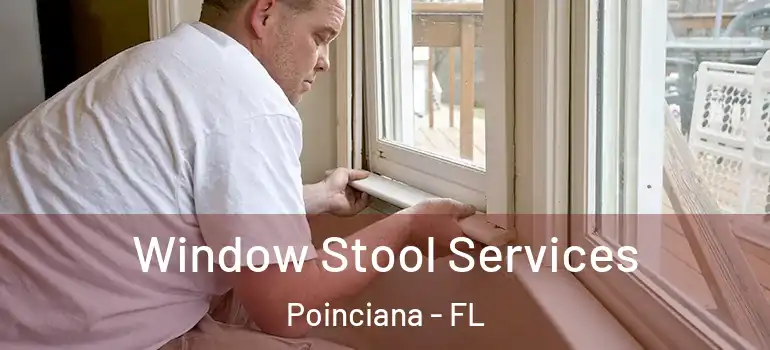  Window Stool Services Poinciana - FL